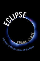 Eclipse -- Journeys to the Dark Side of the Moon-9780198795490