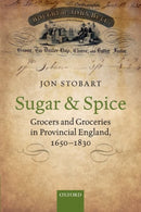 Sugar and Spice : Grocers and Groceries in Provincial England, 1650-1830-9780198795964