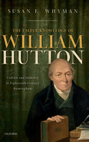 The Useful Knowledge of William Hutton : Culture and Industry in Eighteenth-Century Birmingham-9780198797838