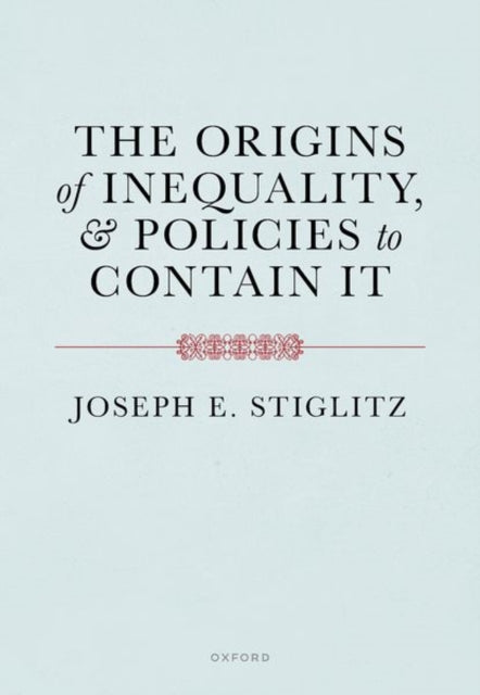 The Origins of Inequality and Policies to Contain It