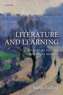 Literature and Learning : A History of English Studies in Britain-9780198800187