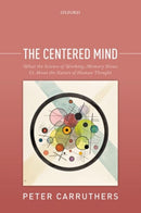 The Centered Mind : What the Science of Working Memory Shows Us About the Nature of Human Thought-9780198801320