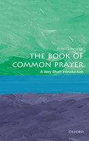 The Book of Common Prayer : A Very Short Introduction-9780198803928