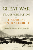 The Great War and the Transformation of Habsburg Central Europe-9780198804000