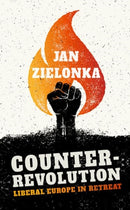Counter-Revolution : Liberal Europe in Retreat-9780198806561