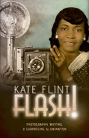 Flash! : Photography, Writing, and Surprising Illumination-9780198808268