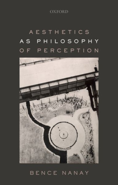 Aesthetics as Philosophy of Perception-9780198811619