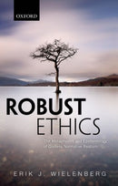Robust Ethics : The Metaphysics and Epistemology of Godless Normative Realism-9780198812005