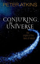 Conjuring the Universe : The Origins of the Laws of Nature-9780198813378