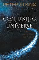 Conjuring the Universe : The Origins of the Laws of Nature-9780198813385