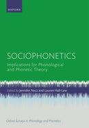 Sociophonetics : Implications for Phonological and Phonetic Theory-9780198813798