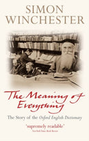 The Meaning of Everything : The Story of the Oxford English Dictionary-9780198814399
