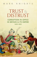 Trust and Distrust : Corruption in Office in Britain and its Empire, 1600-1850-9780198820505