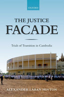The Justice Facade : Trials of Transition in Cambodia-9780198820956