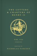 The Letters and Charters of Henry II, King of England 1154-1189 : Volume VII: Indexes-9780198821458