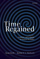 Time Regained : Volume 1: Symmetry and Evolution in Classical Mechanics-9780198822066