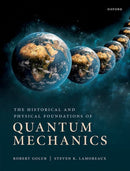 The Historical and Physical Foundations of Quantum Mechanics-9780198822196
