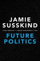 Future Politics : Living Together in a World Transformed by Tech-9780198825616
