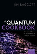 The Quantum Cookbook : Mathematical Recipes for the Foundations of Quantum Mechanics-9780198827863