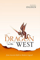 The Dragon in the West : From Ancient Myth to Modern Legend-9780198830184