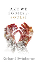 Are We Bodies or Souls?-9780198831495