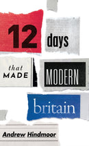 Twelve Days that Made Modern Britain-9780198831785
