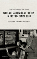 Welfare and Social Policy in Britain Since 1870 : Essays in Honour of Jose Harris-9780198833048