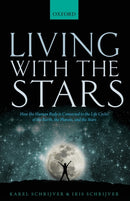 Living with the Stars : How the Human Body is Connected to the Life Cycles of the Earth, the Planets, and the Stars-9780198835912