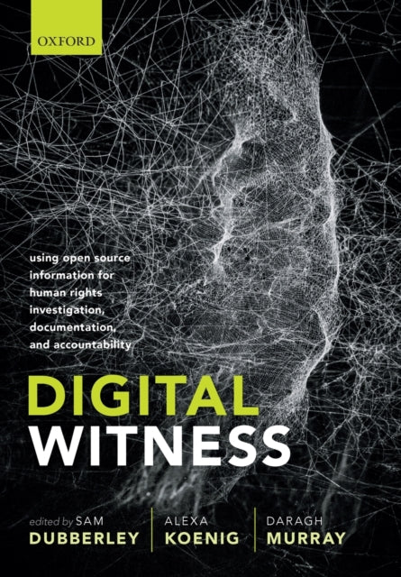Digital Witness : Using Open Source Information for Human Rights Investigation, Documentation, and Accountability-9780198836070