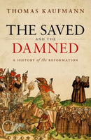The Saved and the Damned : A History of the Reformation-9780198841043