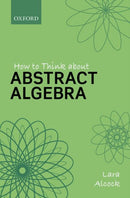 How to Think About Abstract Algebra-9780198843382