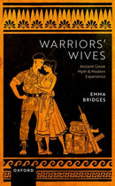 Warriors' Wives : Ancient Greek Myth and Modern Experience-9780198843528