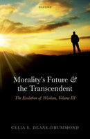 Morality's Future and the Transcendent : The Evolution of Wisdom, Volume III-9780198846444