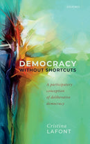 Democracy without Shortcuts : A Participatory Conception of Deliberative Democracy-9780198848189