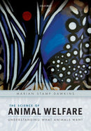 The Science of Animal Welfare : Understanding What Animals Want-9780198848998