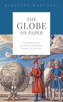 The Globe on Paper : Writing Histories of the World in Renaissance Europe and the Americas-9780198849681