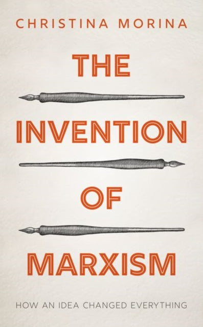 The Invention of Marxism : How an Idea Changed Everything-9780198852087