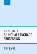 The Study of Bilingual Language Processing-9780198852513