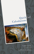 Quick(er) Calculations : How to add, subtract, multiply, divide, square, and square root more swiftly-9780198852650
