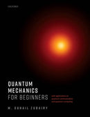 Quantum Mechanics for Beginners : With Applications to Quantum Communication and Quantum Computing-9780198854234