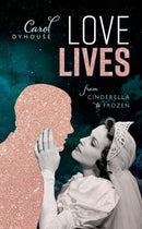 Love Lives : From Cinderella to Frozen-9780198855460