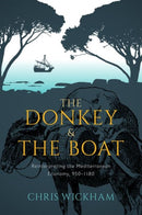 The Donkey and the Boat : Reinterpreting the Mediterranean Economy, 950-1180-9780198856481