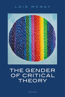 The Gender of Critical Theory : On the Experiential Grounds of Critique-9780198857754