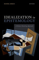 Idealization in Epistemology : A Modest Modeling Approach-9780198860556