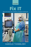 Fix IT : See and solve the problems of digital healthcare-9780198861270