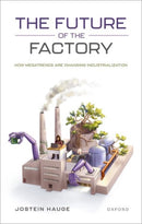 The Future of the Factory : How Megatrends are Changing Industrialization-9780198861584