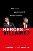 Heroes or Villains? : The Blair Government Reconsidered-9780198862819
