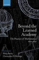 Beyond the Learned Academy : The Practice of Mathematics, 1600-1850-9780198863953