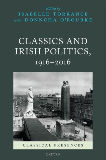 Classics and Irish Politics, 1916-2016-9780198864486
