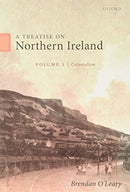 A Treatise on Northern Ireland, Volume I : Colonialism-9780198869801